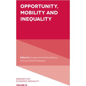 Emerald Publishing Limited Opportunity, Mobility And Inequality Emerald Publishing Limited Opportunity, Mobility And Inequality