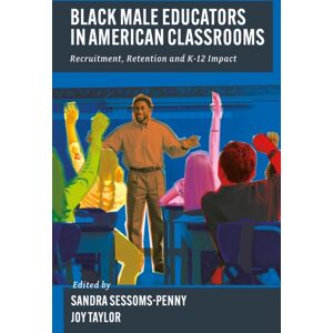 Emerald Publishing Limited Black Male Educators In American Classrooms : Recruitment, Retention And K-12 Impact Emerald Publishing Limited Black Male Educators In American Classrooms : Recruitment, Retention And K-12 Impact