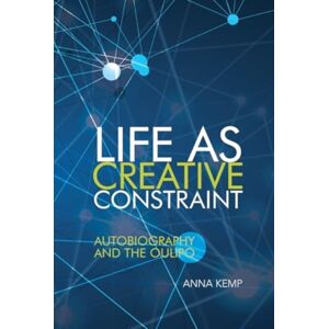 Liverpool University Press Life As Creative Constraint : Autobiography And The Oulipo Liverpool University Press Life As Creative Constraint : Autobiography And The Oulipo