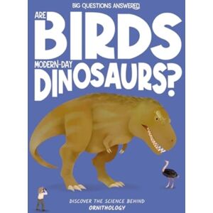 Hungry Tomato Ltd Are Birds Modern-Day Dinosaurs? : Discover The Science Behind Ornithology Hungry Tomato Ltd Are Birds Modern-Day Dinosaurs? : Discover The Science Behind Ornithology