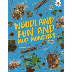 Hungry Tomato Ltd Woodland Fun And Mud Monsters : Unplug And Get Ready For Some Amazing Outdoor Adventures Hungry Tomato Ltd Woodland Fun And Mud Monsters : Unplug And Get Ready For Some Amazing Outdoor Adventures