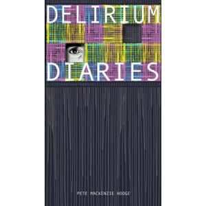 The Book Guild Ltd Delirium Diaries The Book Guild Ltd Delirium Diaries