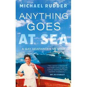 The Book Guild Ltd Anything Goes At Sea : A Gay Seafarer’s Memoir The Book Guild Ltd Anything Goes At Sea : A Gay Seafarer’s Memoir
