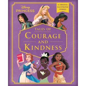 Bonnier Books Ltd Disney Princess: Tales Of Courage And Kindness : A Stunning Disney Princess Treasury Featuring 14 Original Illustrated Stories Bonnier Books Ltd Disney Princess: Tales Of Courage And Kindness : A Stunning Disney Princess Treasury Featuring 14 Original Illustrated Stories