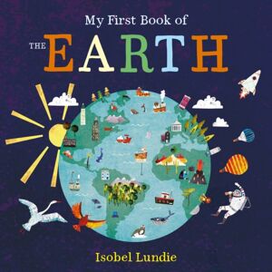 Bonnier Books Ltd My First Book Of The Earth Bonnier Books Ltd My First Book Of The Earth