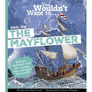 Bonnier Books Ltd You Wouldn'T Want To Sail On The Mayflower Bonnier Books Ltd You Wouldn'T Want To Sail On The Mayflower