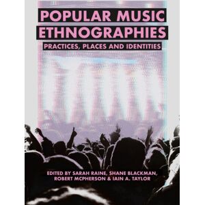 Intellect Popular Music Ethnographies : Practices, Places And Identities Intellect Popular Music Ethnographies : Practices, Places And Identities