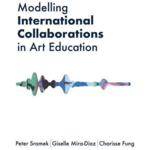 Intellect Modelling International Collaborations In Art Education Intellect Modelling International Collaborations In Art Education