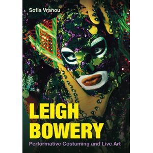 Intellect Leigh Bowery : Performative Costuming And Live Art Intellect Leigh Bowery : Performative Costuming And Live Art