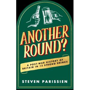 Canelo Another Round? : A Post-War History Of Britain In Twelve Drinks Canelo Another Round? : A Post-War History Of Britain In Twelve Drinks