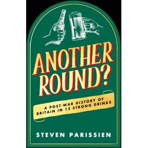 Canelo Another Round? : A Post-War History Of Britain In Twelve Drinks Canelo Another Round? : A Post-War History Of Britain In Twelve Drinks