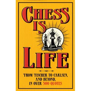 Canelo Chess Is Life : The Wit And Wisdom Of The Chess World, In Three Hundred Quotes Canelo Chess Is Life : The Wit And Wisdom Of The Chess World, In Three Hundred Quotes