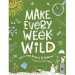 Quarto Publishing PLC Make Every Week Wild : 52 Creative Activities For Outdoor Adventures Quarto Publishing PLC Make Every Week Wild : 52 Creative Activities For Outdoor Adventures