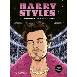 Quarto Publishing PLC Harry Styles : A Graphic Biography Quarto Publishing PLC Harry Styles : A Graphic Biography