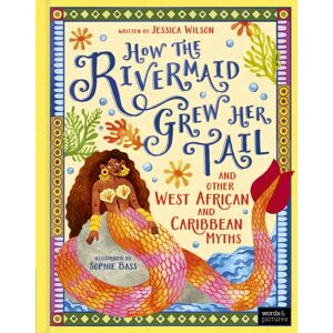 Quarto Publishing PLC How The Rivermaid Grew Her Tail And Other West African And Caribbean Myths Quarto Publishing PLC How The Rivermaid Grew Her Tail And Other West African And Caribbean Myths