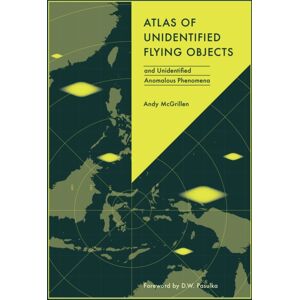 Quarto Publishing PLC Atlas Of Unidentified Flying Objects : And Unidentified Anomalous Phenomena Quarto Publishing PLC Atlas Of Unidentified Flying Objects : And Unidentified Anomalous Phenomena