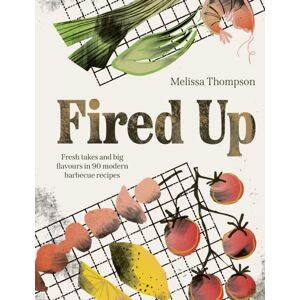 Quarto Publishing PLC Fired Up : Fresh Takes And Big Flavours In 90 Modern Barbecue Recipes Quarto Publishing PLC Fired Up : Fresh Takes And Big Flavours In 90 Modern Barbecue Recipes