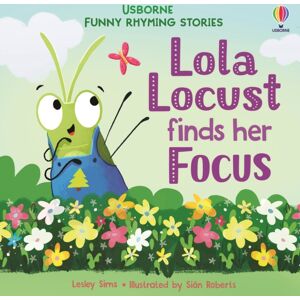 Usborne Publishing Ltd Lola Locust Finds Her Focus Usborne Publishing Ltd Lola Locust Finds Her Focus