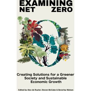 Emerald Publishing Limited Examining Net Zero : Creating Solutions For A Greener Society And Sustainable Economic Growth Emerald Publishing Limited Examining Net Zero : Creating Solutions For A Greener Society And Sustainable Economic Growth