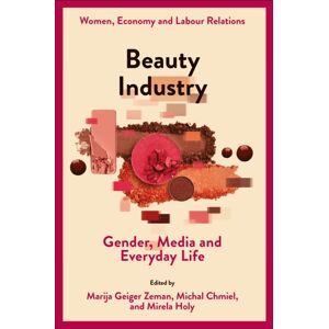 Emerald Publishing Limited Beauty Industry : Gender, Media And Everyday Life Emerald Publishing Limited Beauty Industry : Gender, Media And Everyday Life