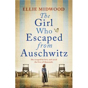 Bookouture The Girl Who Escaped From Auschwitz : A Totally Gripping And Absolutely Heartbreaking World War 2 Page-Turner, Inspired By A True Story Bookouture The Girl Who Escaped From Auschwitz : A Totally Gripping And Absolutely Heartbreaking World War 2 Page-Turner, Inspired By A True Story