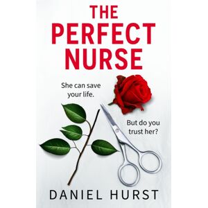 Bookouture The Perfect Nurse : A Totally Addictive And Unputdownable Psychological Thriller Bookouture The Perfect Nurse : A Totally Addictive And Unputdownable Psychological Thriller