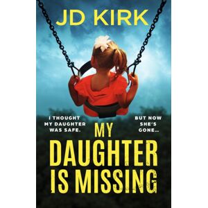 Bookouture My Daughter Is Missing : A Totally Addictive Psychological Thriller With A Jaw-Dropping Twist Bookouture My Daughter Is Missing : A Totally Addictive Psychological Thriller With A Jaw-Dropping Twist
