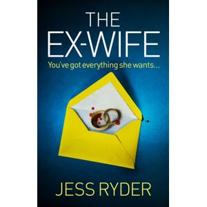 Bookouture The Ex-Wife : A Nail-Biting, Gripping Psychological Thriller Bookouture The Ex-Wife : A Nail-Biting, Gripping Psychological Thriller