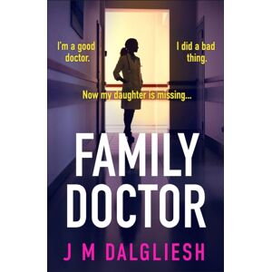 Bookouture Family Doctor : A Totally Gripping And Pulse-Pounding Psychological Thriller Bookouture Family Doctor : A Totally Gripping And Pulse-Pounding Psychological Thriller