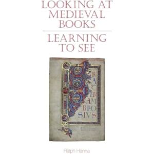 Liverpool University Press Looking At Medieval Books : Learning To See Liverpool University Press Looking At Medieval Books : Learning To See