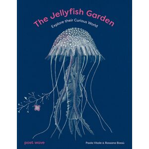 Post Wave Publishing UK Ltd The Jellyfish Garden : Explore Their Curious World Post Wave Publishing UK Ltd The Jellyfish Garden : Explore Their Curious World