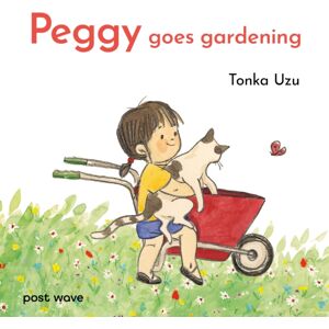Post Wave Publishing UK Ltd Peggy Goes Gardening Post Wave Publishing UK Ltd Peggy Goes Gardening