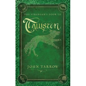 Troubador Publishing The Stranger’s Door To Talliston Troubador Publishing The Stranger’s Door To Talliston