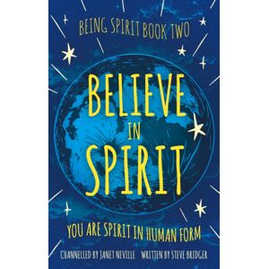 Troubador Publishing Believe In Spirit : You Are Spirit In Human Form Troubador Publishing Believe In Spirit : You Are Spirit In Human Form