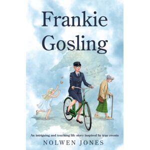 Troubador Publishing Frankie Gosling : An Intriguing And Touching Life Story Inspired By True Events Troubador Publishing Frankie Gosling : An Intriguing And Touching Life Story Inspired By True Events