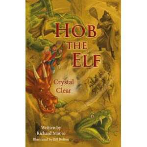 Troubador Publishing Hob The Elf : Crystal Clear Troubador Publishing Hob The Elf : Crystal Clear