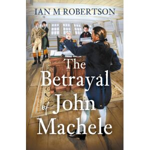 Troubador Publishing The Betrayal Of John Machele Troubador Publishing The Betrayal Of John Machele