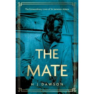 Troubador Publishing The Mate : The Lives Of Sir Jameson Adams Troubador Publishing The Mate : The Lives Of Sir Jameson Adams