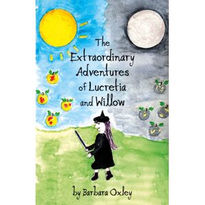 Troubador Publishing The Adventures Of Lucretia And Willow Troubador Publishing The Adventures Of Lucretia And Willow