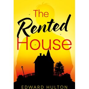 Troubador Publishing The Rented House Troubador Publishing The Rented House