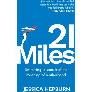 Troubador Publishing 21 Miles : Swimming In Search Of The Meaning Of Motherhood Troubador Publishing 21 Miles : Swimming In Search Of The Meaning Of Motherhood