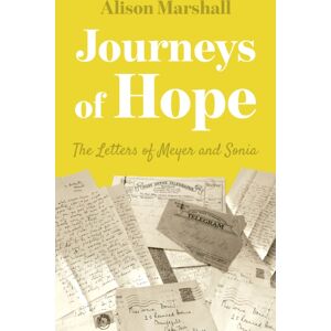 Troubador Publishing Journeys Of Hope : The Letters Of Meyer And Sonia Troubador Publishing Journeys Of Hope : The Letters Of Meyer And Sonia