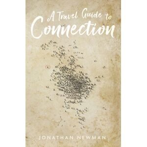 Troubador Publishing A Travel Guide To Connection Troubador Publishing A Travel Guide To Connection