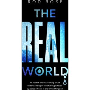 Troubador Publishing The Real World : An Honest And Occasionally Brutal Understanding Of The Challenges Faced By Police Officers In The United Kingdom Troubador Publishing The Real World : An Honest And Occasionally Brutal Understanding Of The Challenges Faced By Police Officers In The United Kingdom