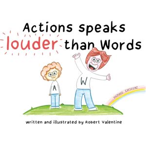 Troubador Publishing Actions Speaks Louder Than Words Troubador Publishing Actions Speaks Louder Than Words