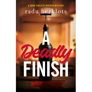 Troubador Publishing A Deadly Finish : A John Tedesco Murder Mystery Troubador Publishing A Deadly Finish : A John Tedesco Murder Mystery