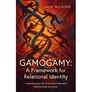 Troubador Publishing Gamogamy: A Framework For Relational Identity : Understanding The Orientation Beneath Relationship Structure Troubador Publishing Gamogamy: A Framework For Relational Identity : Understanding The Orientation Beneath Relationship Structure