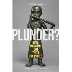Reaktion Books Plunder? : How Museums Got Their Treasures Reaktion Books Plunder? : How Museums Got Their Treasures