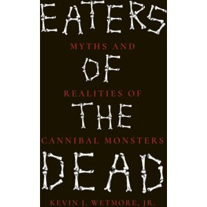 Reaktion Books Eaters Of The Dead : Myths And Realities Of Cannibal Monsters Reaktion Books Eaters Of The Dead : Myths And Realities Of Cannibal Monsters