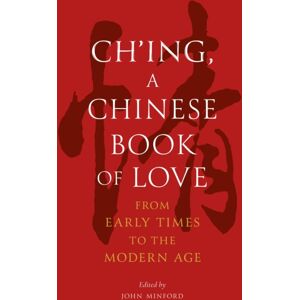 Reaktion Books Ch’ing, A Chinese Book Of Love : From Early Times To The Modern Age Reaktion Books Ch’ing, A Chinese Book Of Love : From Early Times To The Modern Age
